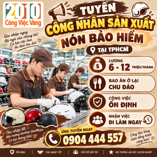 Tuyển Dụng Công Nhân Sản Xuất Nón Bảo Hiểm Bao Ăn Ở Tại TPHCM - Lương 6 - 12 Triệu