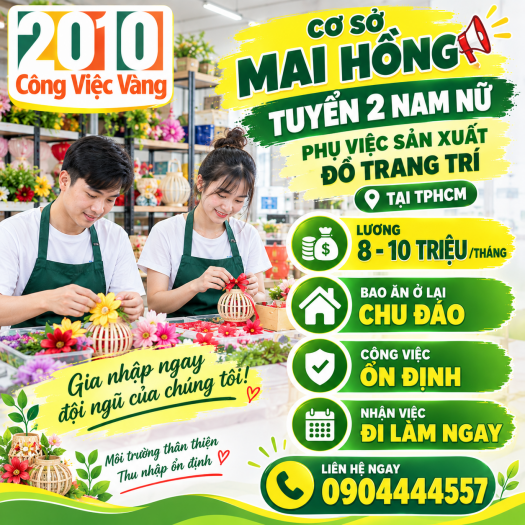 Cơ Sở Mai Hồng Tuyển 2 Nam Nữ Phụ Việc Sản Xuất Đồ Trang Trí Tại TPHCM - Lương 8 - 10 Triệu