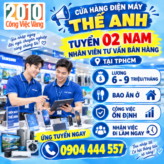 Cửa Hàng Điện Máy Thế Anh Tuyển 02 Nam Nhân Viên Tư Vấn Bán Hàng Tại TPHCM