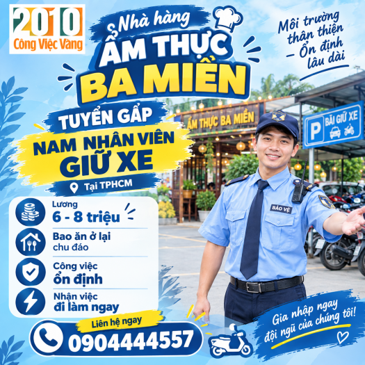 Nhà Hàng Ẩm Thức Ba Miền Tuyển Nam Giữ Xe TPHCM - Lương 6-8Tr