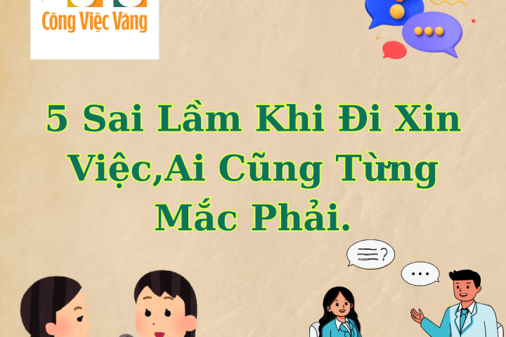 Công Việc Vàng 5 Sai Lầm Khi Đi Xin Việc Phổ Thông Ai Cũng Từng Mắc Phải.